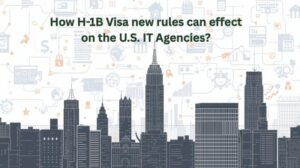 h1b visa rules effect US IT Agencies