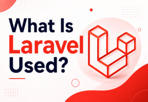 What Is Laravel Used For