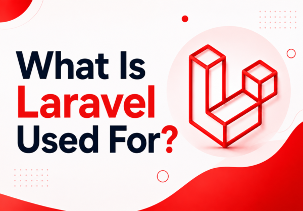 What Is Laravel Used For?