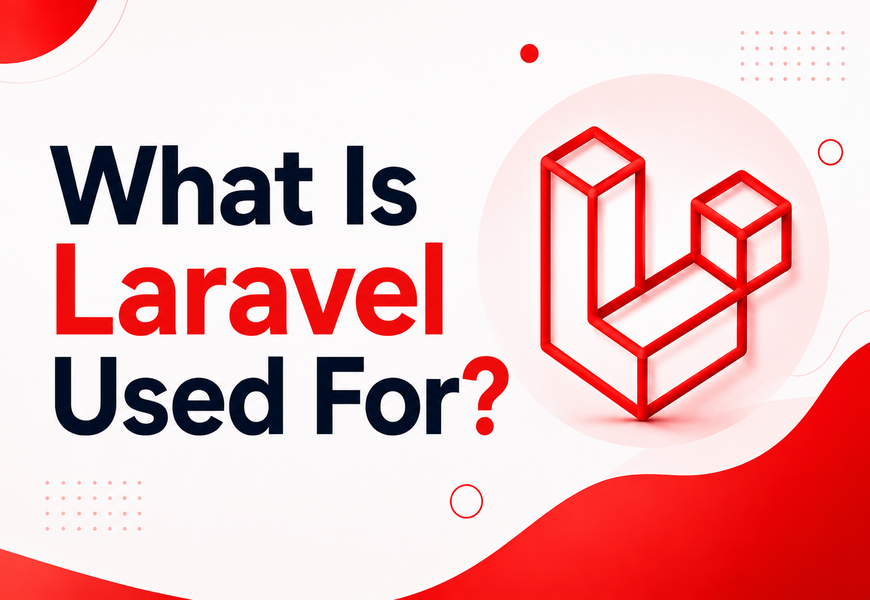 What Is Laravel Used For?