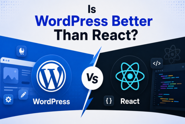 Is WordPress Better Than React? Is WordPress Better Than React?