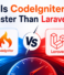 Is CodeIgniter Faster Than Laravel?