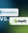 WordPress vs Shopify: Which Is Better for Your Website or Online Store?
